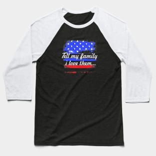 Tell My Family I Love Them Baseball T-Shirt